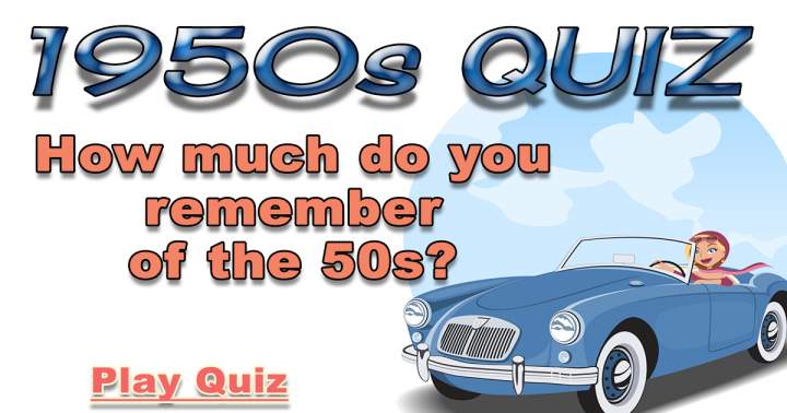 Challenging quiz dating back to the 1950s.