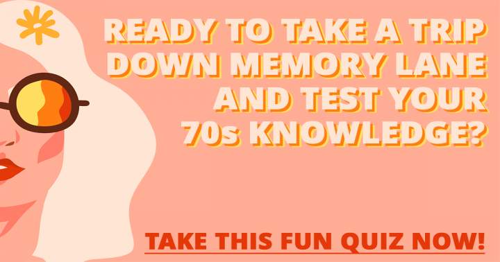 Test Your 70s Knowledge with this Fun Quiz