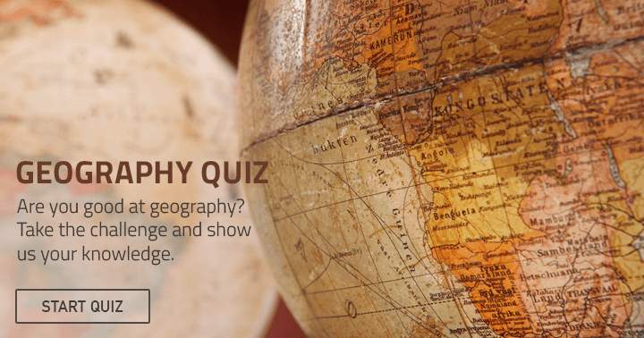 Are you good at geography? Take the challenge and show us your knowledge.