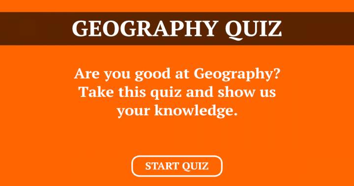 Can you respond to all the questions in this Geography quiz?