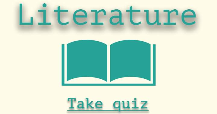 Literature. Only real bookworms can do this quiz.