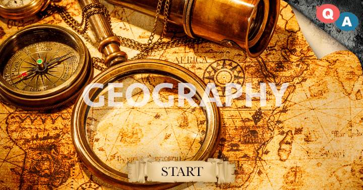 10 question quiz about Geography, can you answer them all?