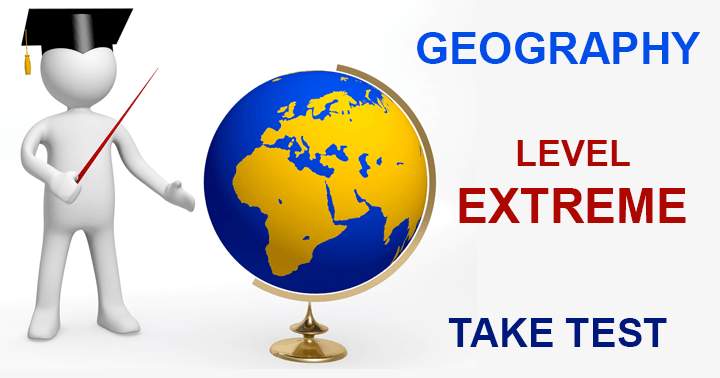 10 Questions about Geography- LEVEL EXTREME