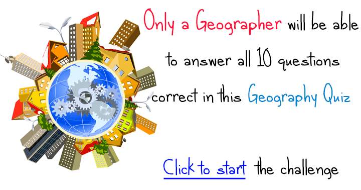 Banner for All 10 questions in this Geography quiz can only be answered by a Geographer.