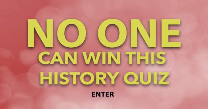 Let us quiz you about History