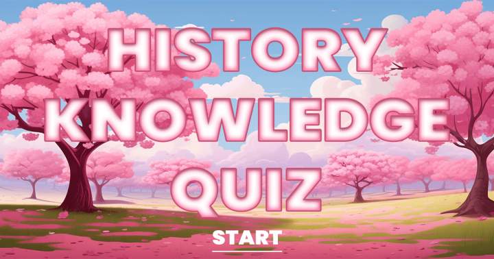 ''Historical Knowledge Quiz''