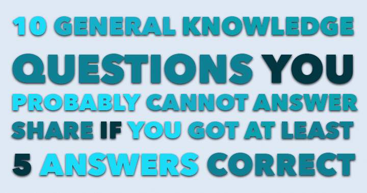 Are you known as Mr. or Ms. Know it All? Prove it by taking this general knowledge quiz and demonstrating your expertise!