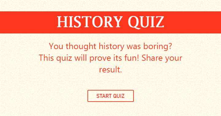Banner for Is it possible for you to achieve a score of 7 or higher in this History Trivia?