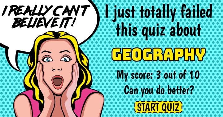 Can this possibly be the most demanding Geography Quiz of the year?