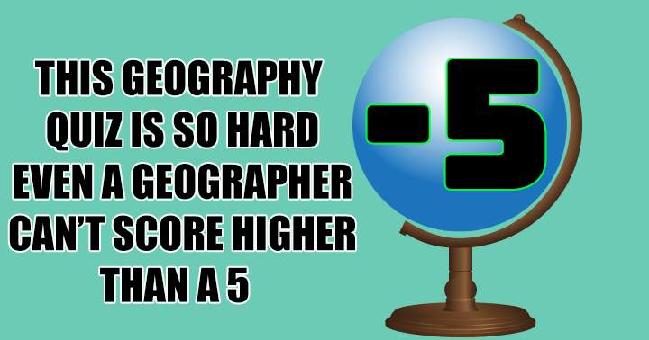 Are you going to be better than a geographer? 