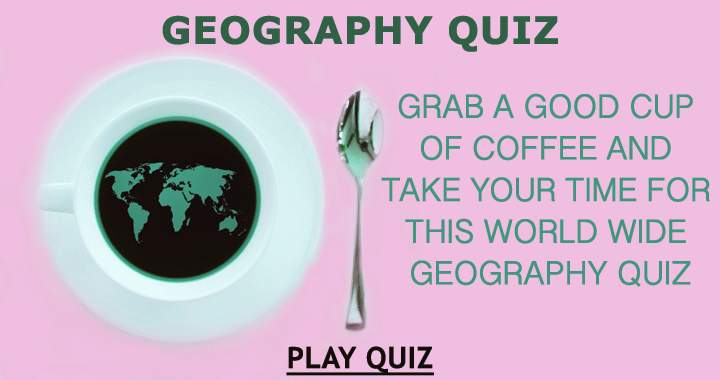 Banner for Relax with a geography quiz while sipping on a coffee!