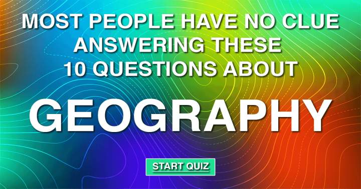 10 Geography Questions