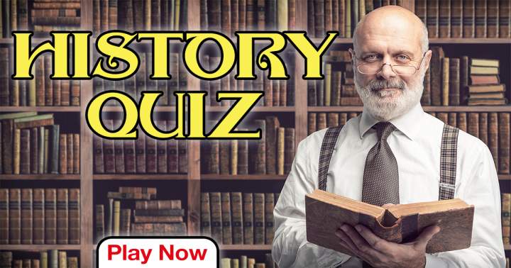 History Quiz that Tests Your Knowledge