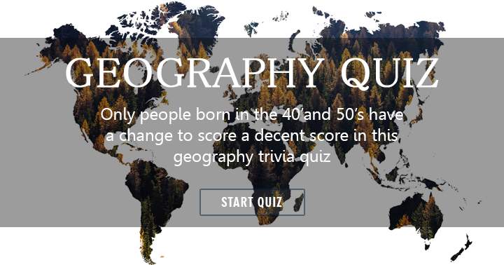 Who can score a decent score in this Geography quiz?