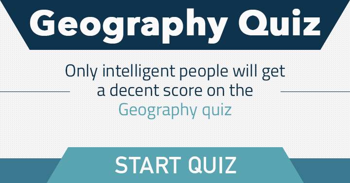 Are you intelligent enough for this Geography quiz?