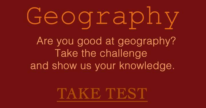 Are you good at Geography?