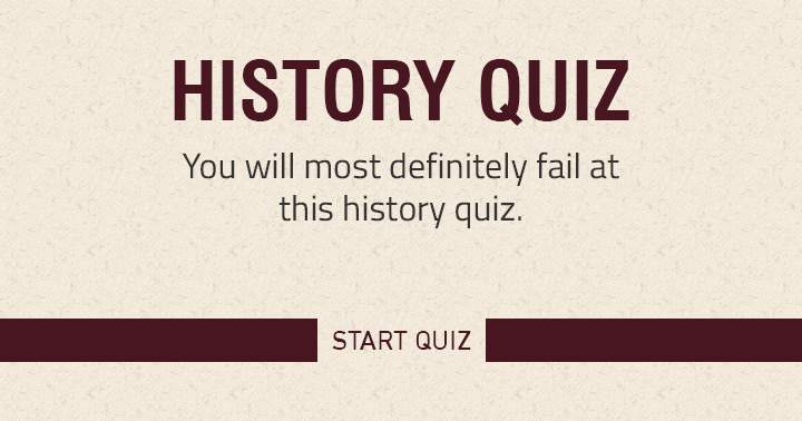 Are you able to score over five correct answers on this history quiz?