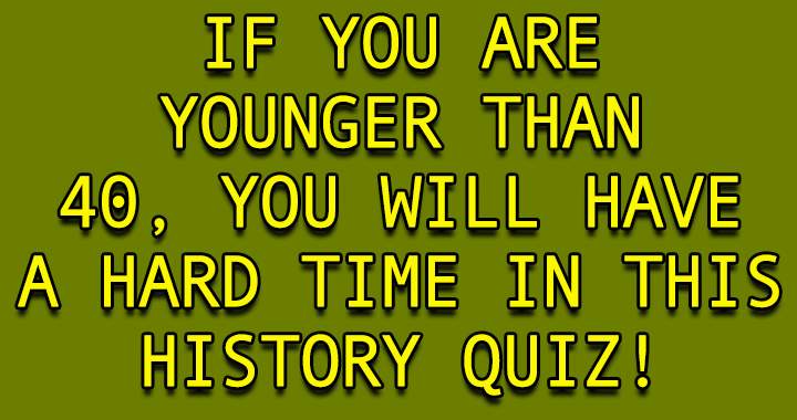 Those under 40 may struggle with this quiz!