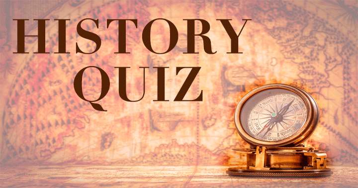 Can you handle these historical questions?