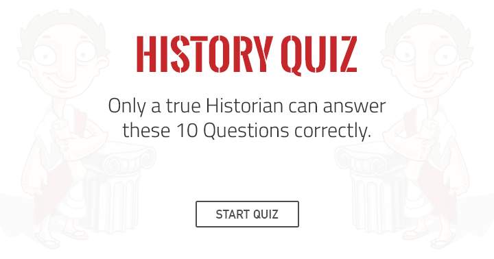 Banner for Only a genuine and sharp-minded Historian can answer these 10 questions.