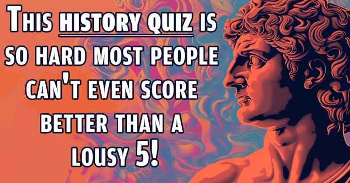 Difficult History Trivia Test