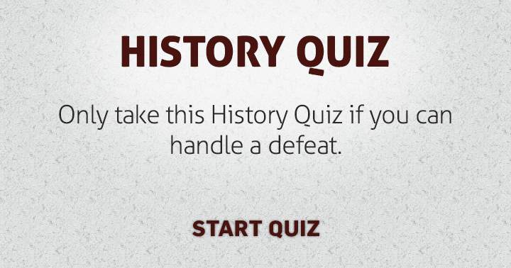 Take this very hard History quiz, and try scoring a decent score.