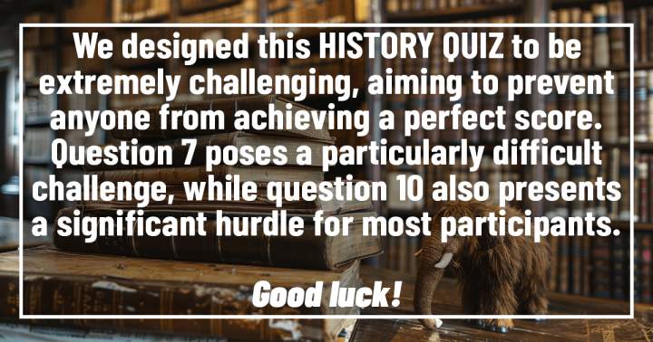 Banner for Difficult Historical Trivia Test