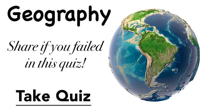 Share if you failed in this Geography quiz!