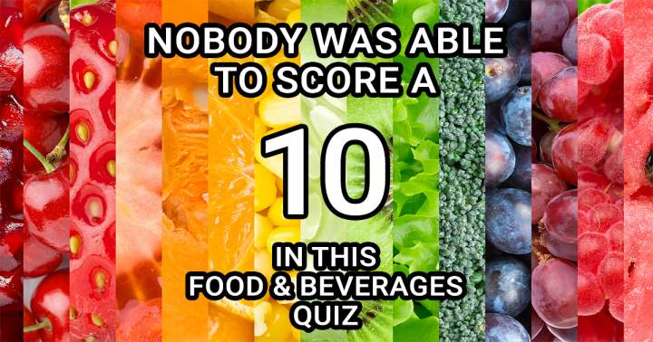 Challenging Food & Beverages Quiz