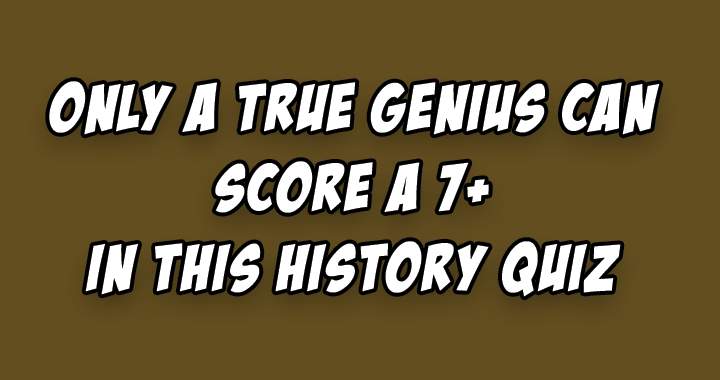 Banner for Are you a true genius on History?