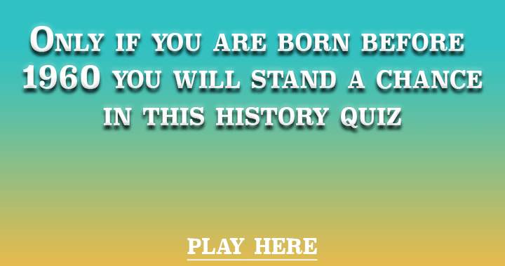 Are you born before 1960?