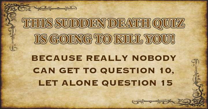 Very difficult sudden death quiz