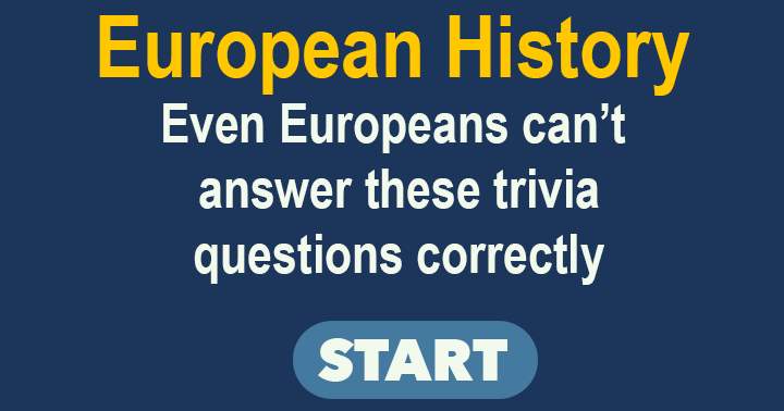 Even European citizens have trouble with this quiz about History.