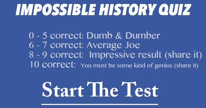 Impossible History Quiz. Start The Test