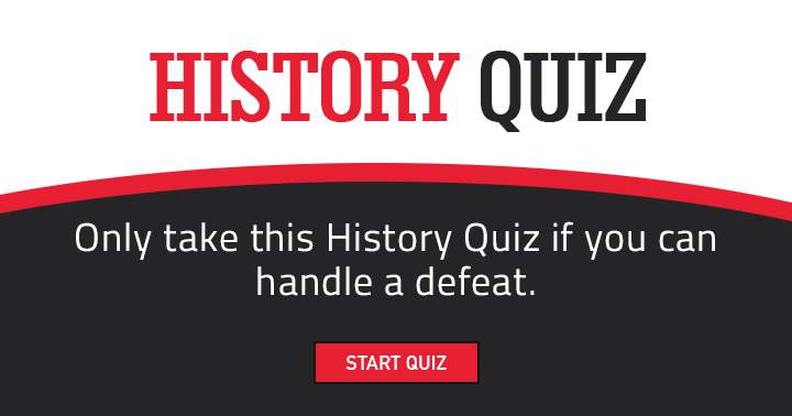 Share if you can handle a defeat in this History quiz!