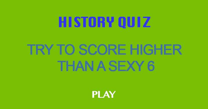 Can you score a sexy 6?