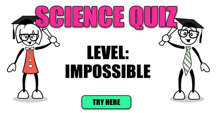 Impossible Science Quiz