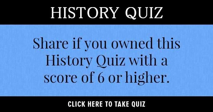 Share if you owned this history quiz