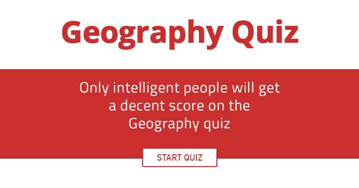 Are you intelligent enough to get a decent score in this Geography quiz? 