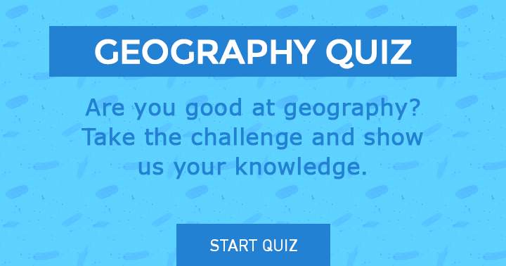 Show us your knowledge about geography an take this challenge.